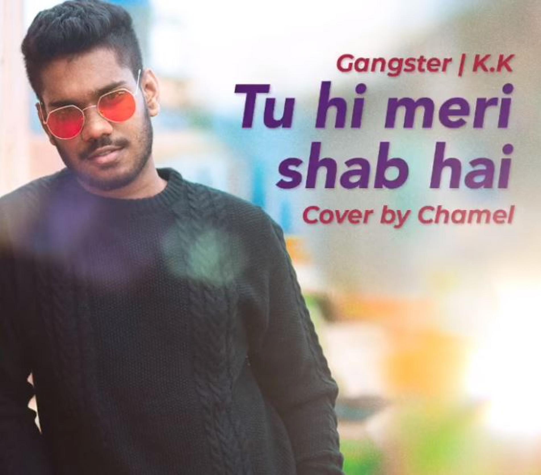 New Music : ChamelShav – Tu Hi Meri Shab Hai (cover)