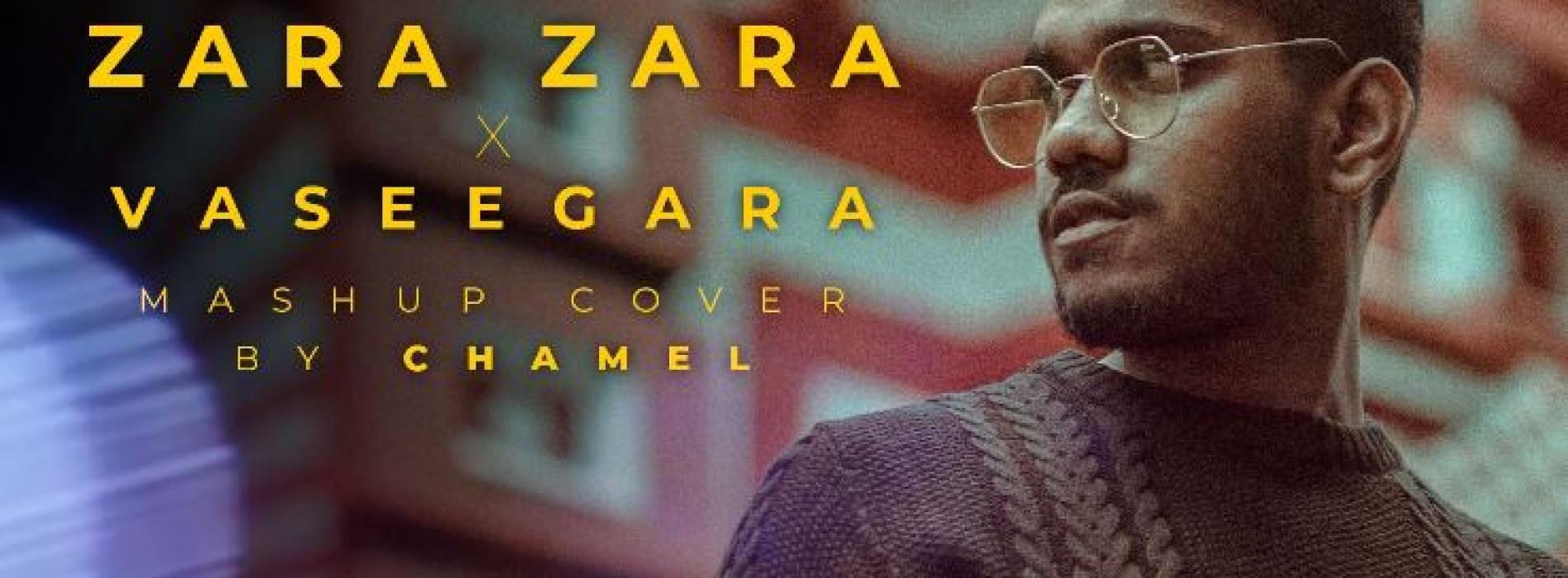 New Music : CHAMEL – Zara Zara X Vaseegara (Mashup Cover)