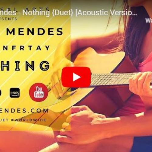 New Music : Charin Mendes feat NFRTAY – Nothing {Duet} [Acoustic Version]