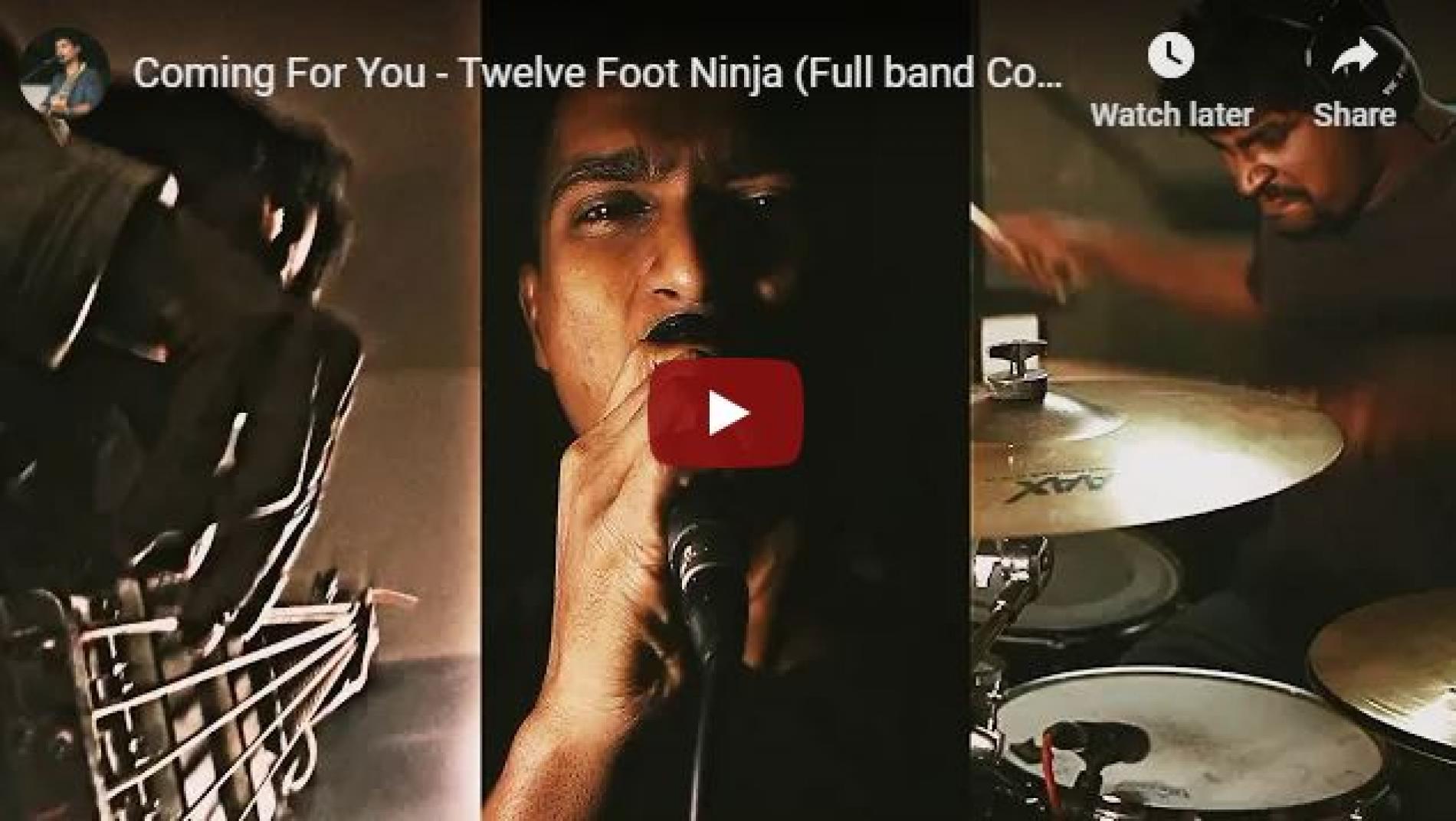 New Music : Coming For You – Twelve Foot Ninja (Full band Cover feat Daniel, Shivy & Ashane)