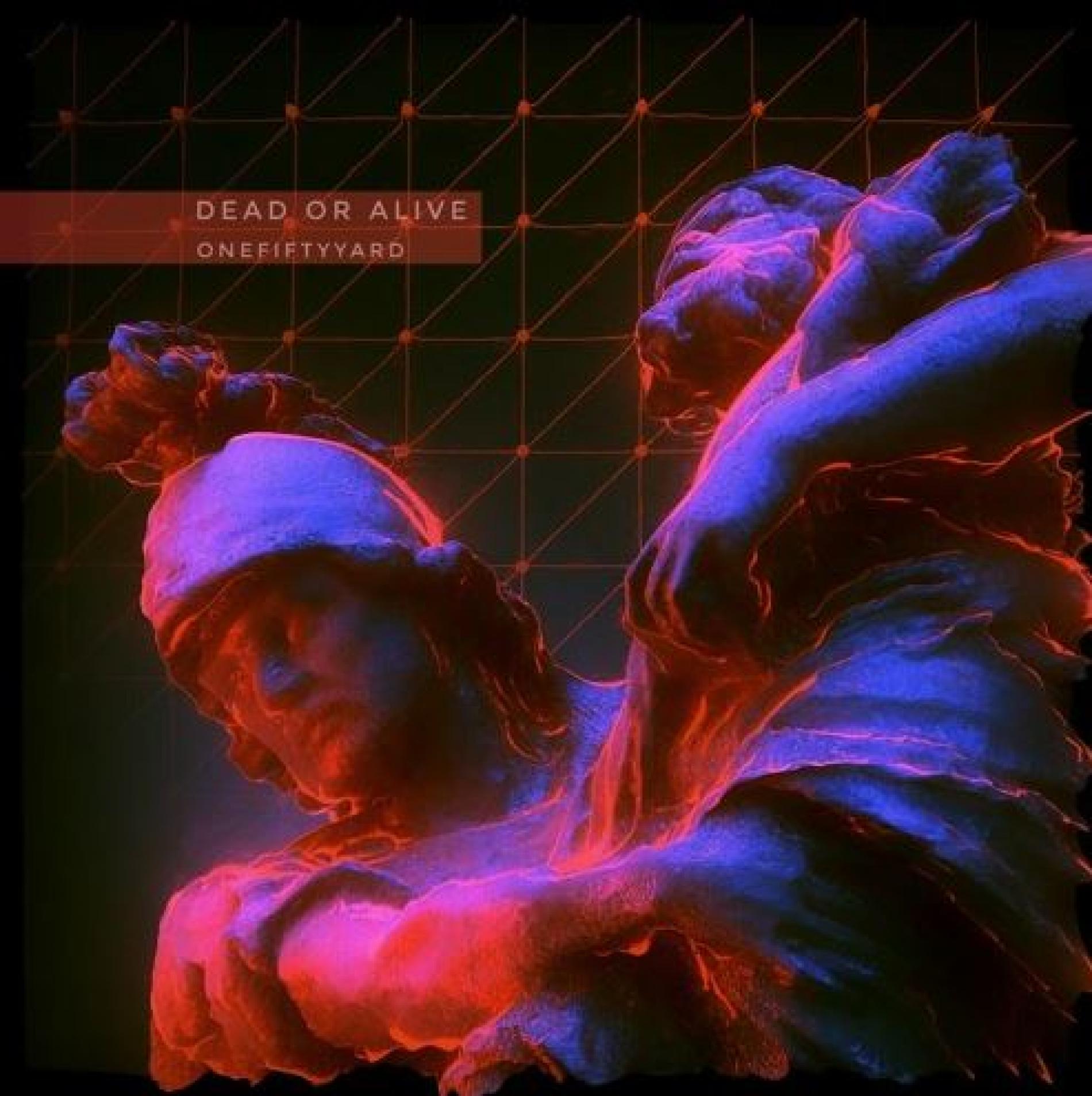 New Music – Onefifty Yard – Dead or Alive
