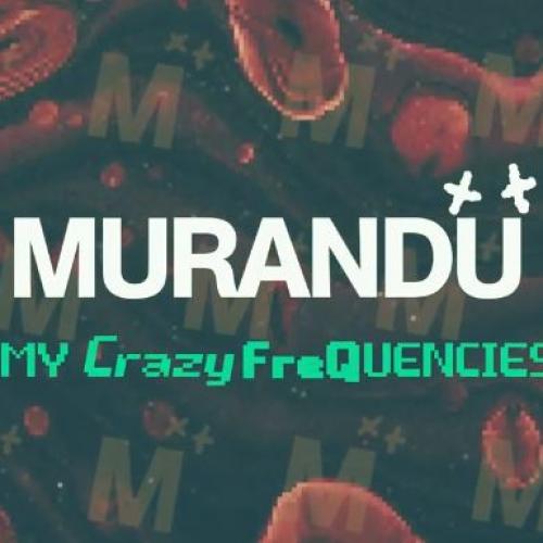 New Music : Murandu – My Crazy FreQuencies