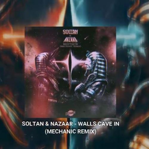 New Music : Soltan & Nazaar – Walls Cave In (Mechanic Remix)