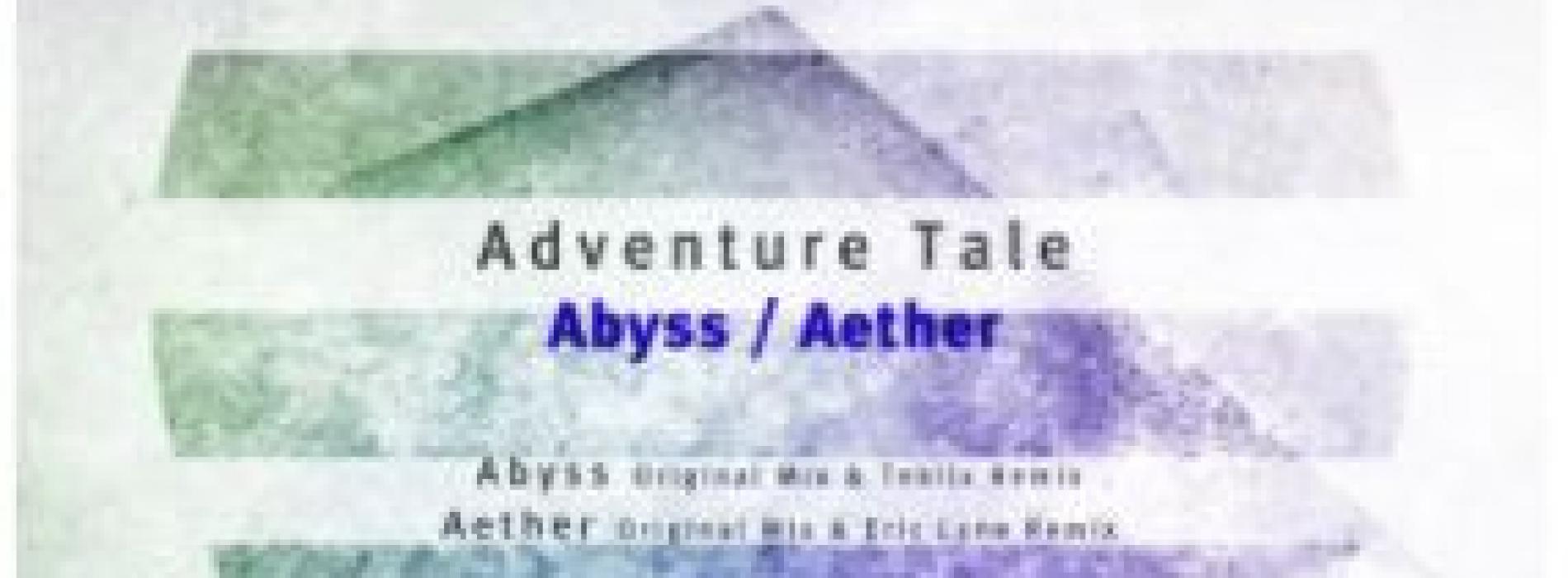 New Music : Adventure Tale – Abyss / Aether