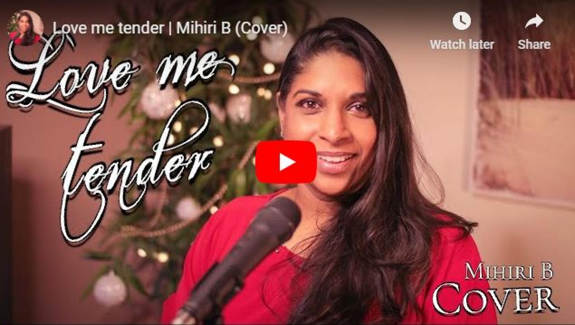 New Music : Love Me Tender | Mihiri B (Cover)