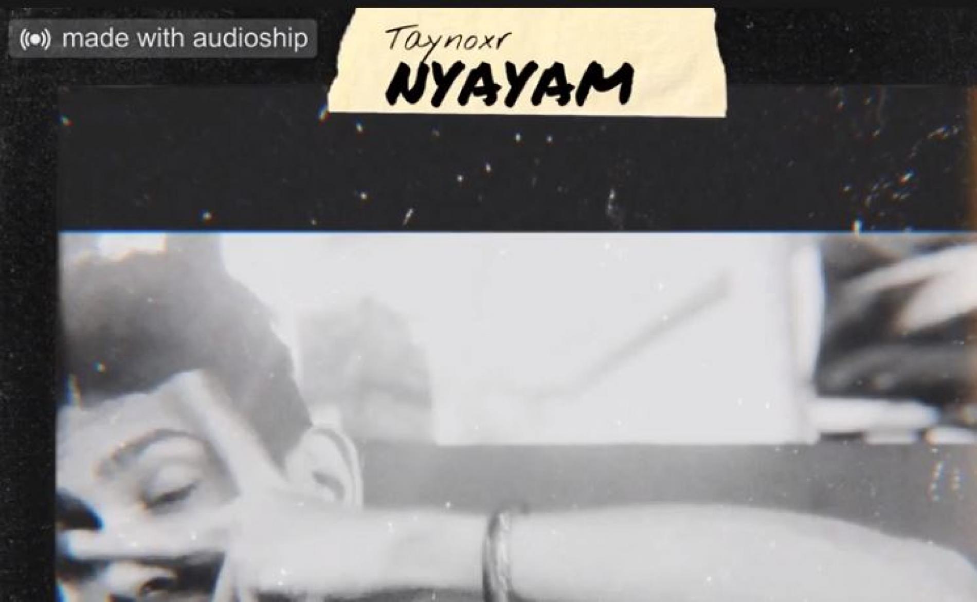 New Music : Taynoxr -nyayam