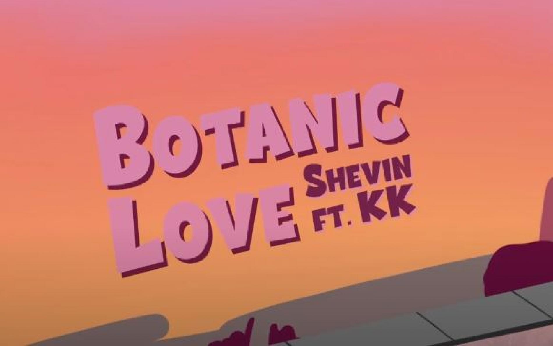 New Music : Shevin Ft KK – Botanic Love (Audio)