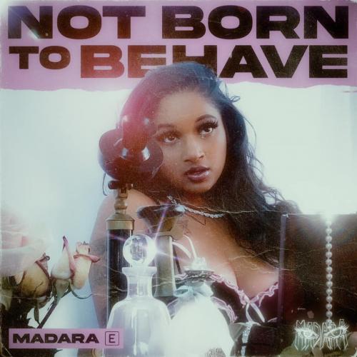 New Album : Madara – Not Born To Behave