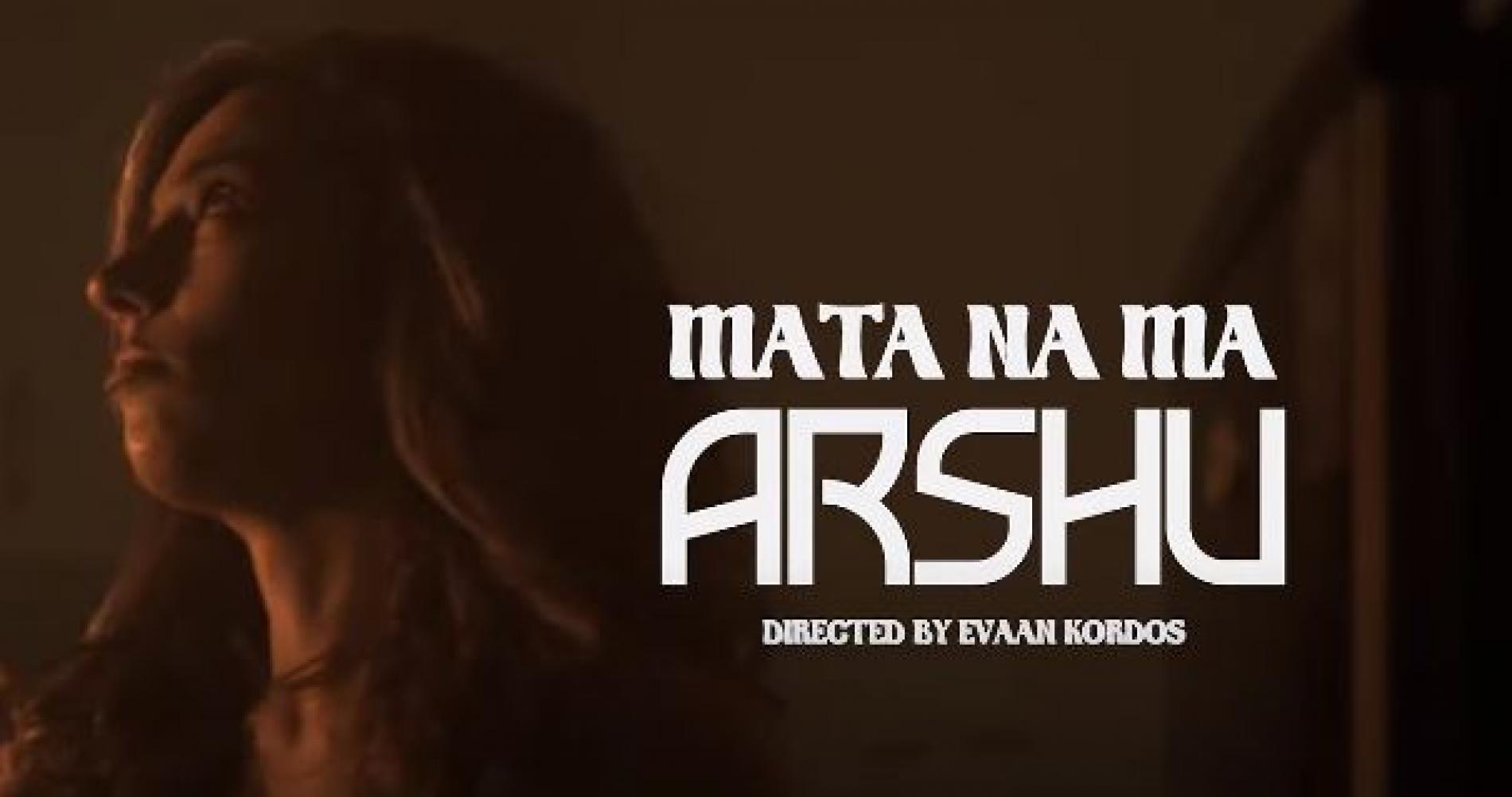 New Music : Arshu – Mata Na Ma | Official Music Video