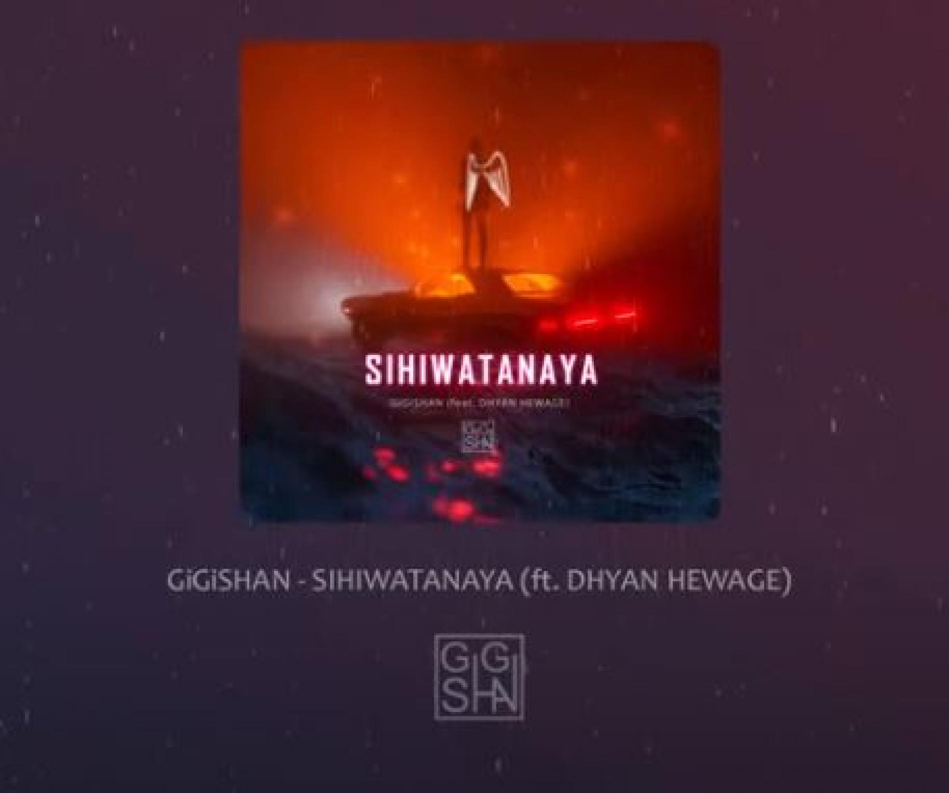 New Music : GiGiSHAN – SIHIWATANAYA (feat Dhyan Hewage) [Official Audio]