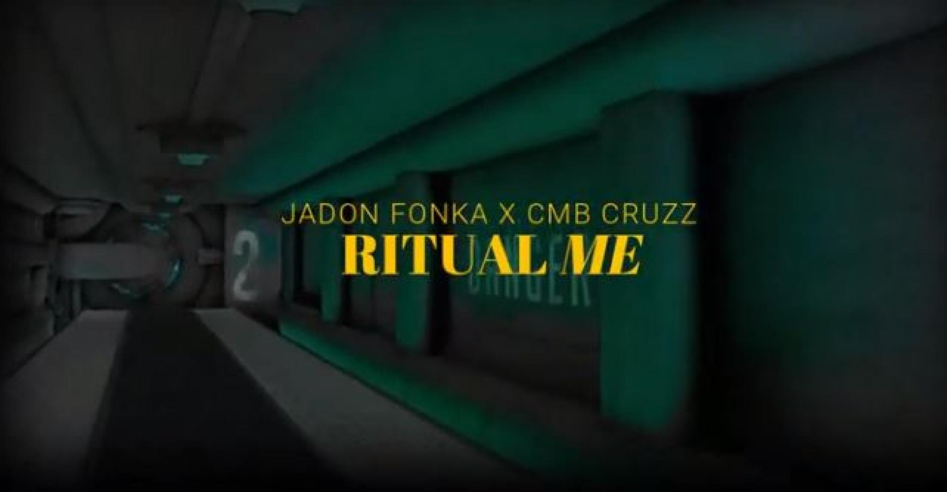 New Music : Jadon Fonka & Cmb Cruzz – Ritual Me (Spaceman Visual Edit)