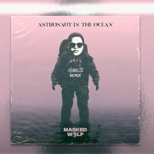 New Music : Masked Wolf – Astronaut In The Ocean [Ambroz Bootleg]