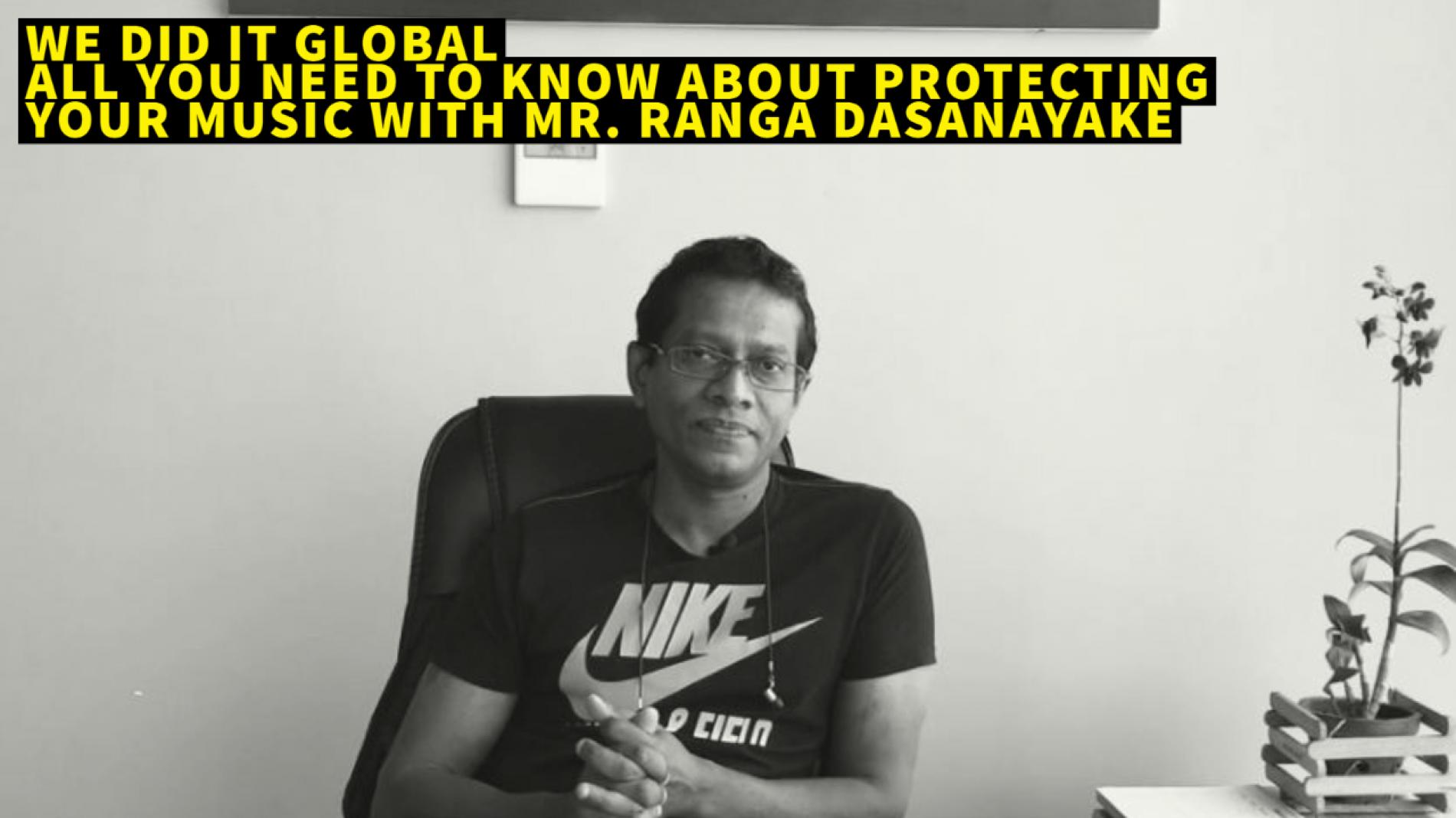Exclusive : Mr. Ranga Dasanayake On We Did It Global