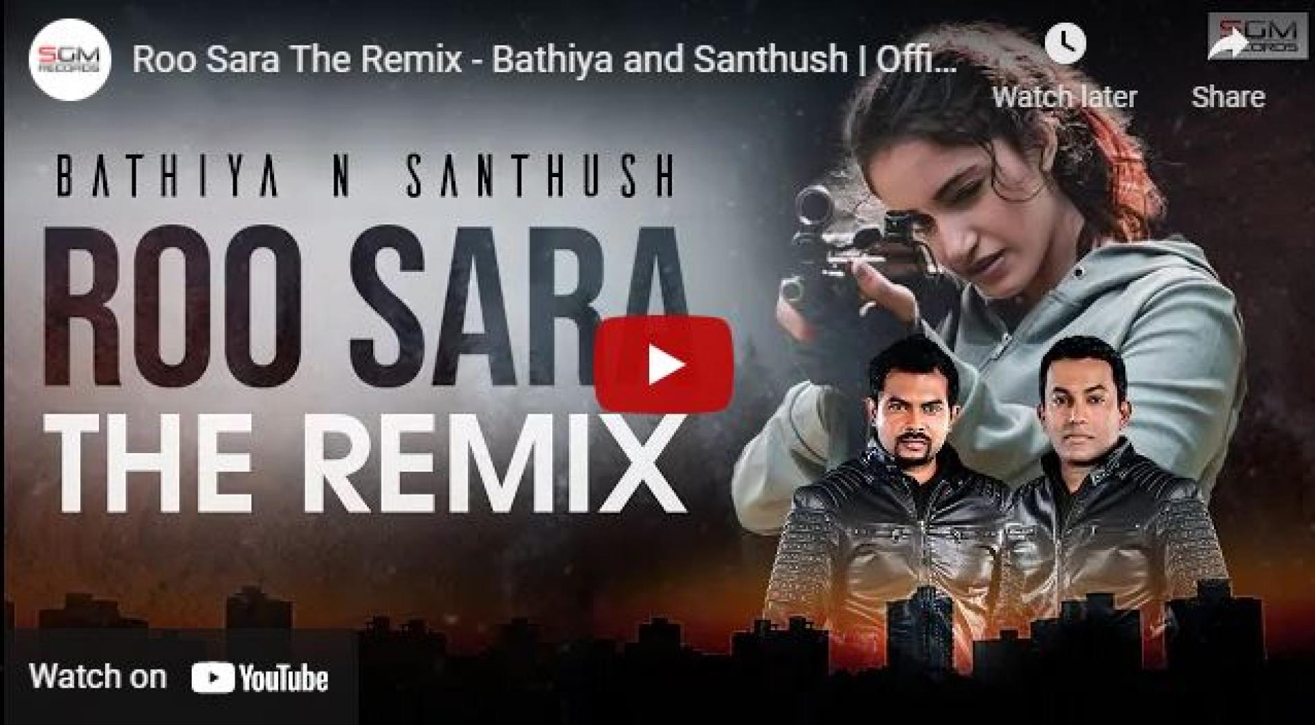 New Music : Roo Sara The Remix – Bathiya and Santhush | Official Remix by Dexter Beats