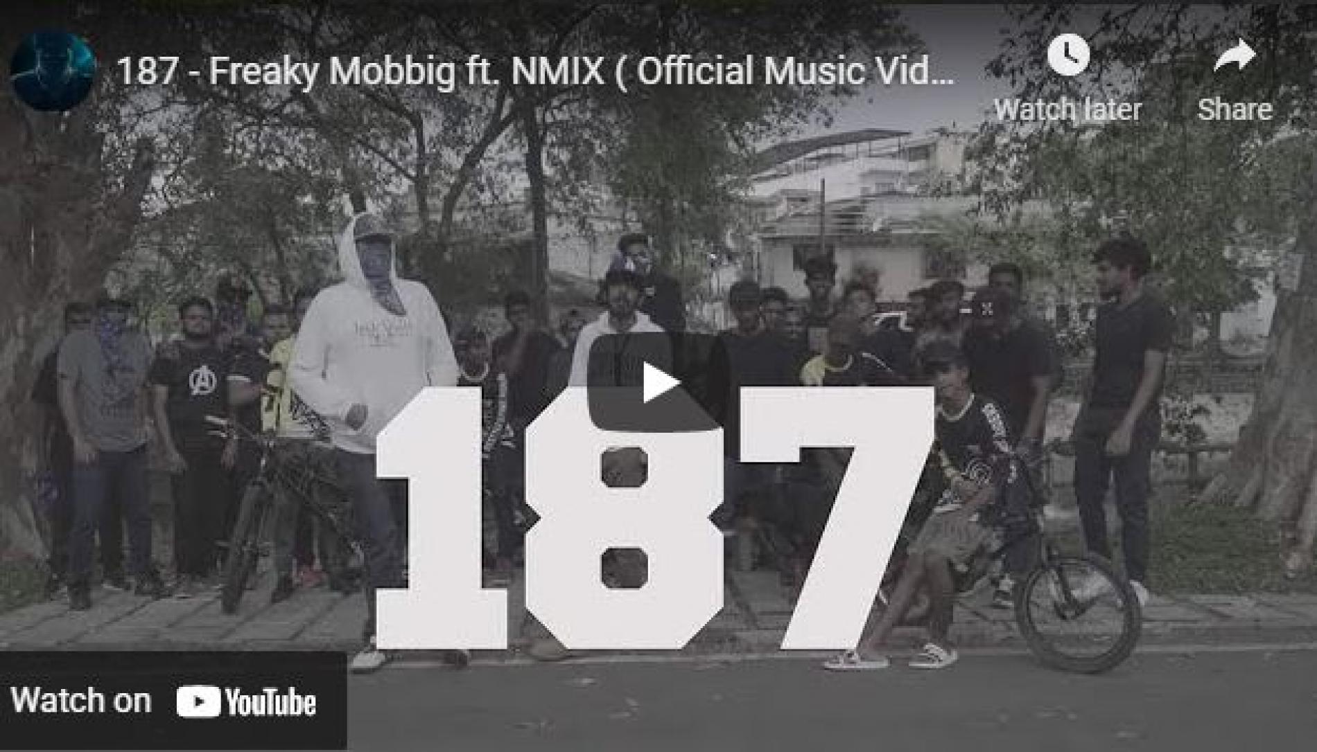 New Music : 187 – Freaky Mobbig ft NMIX ( Official Music Video)
