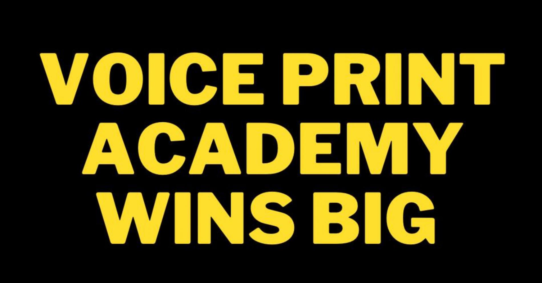 The Voice Print Academy Wins BIG!