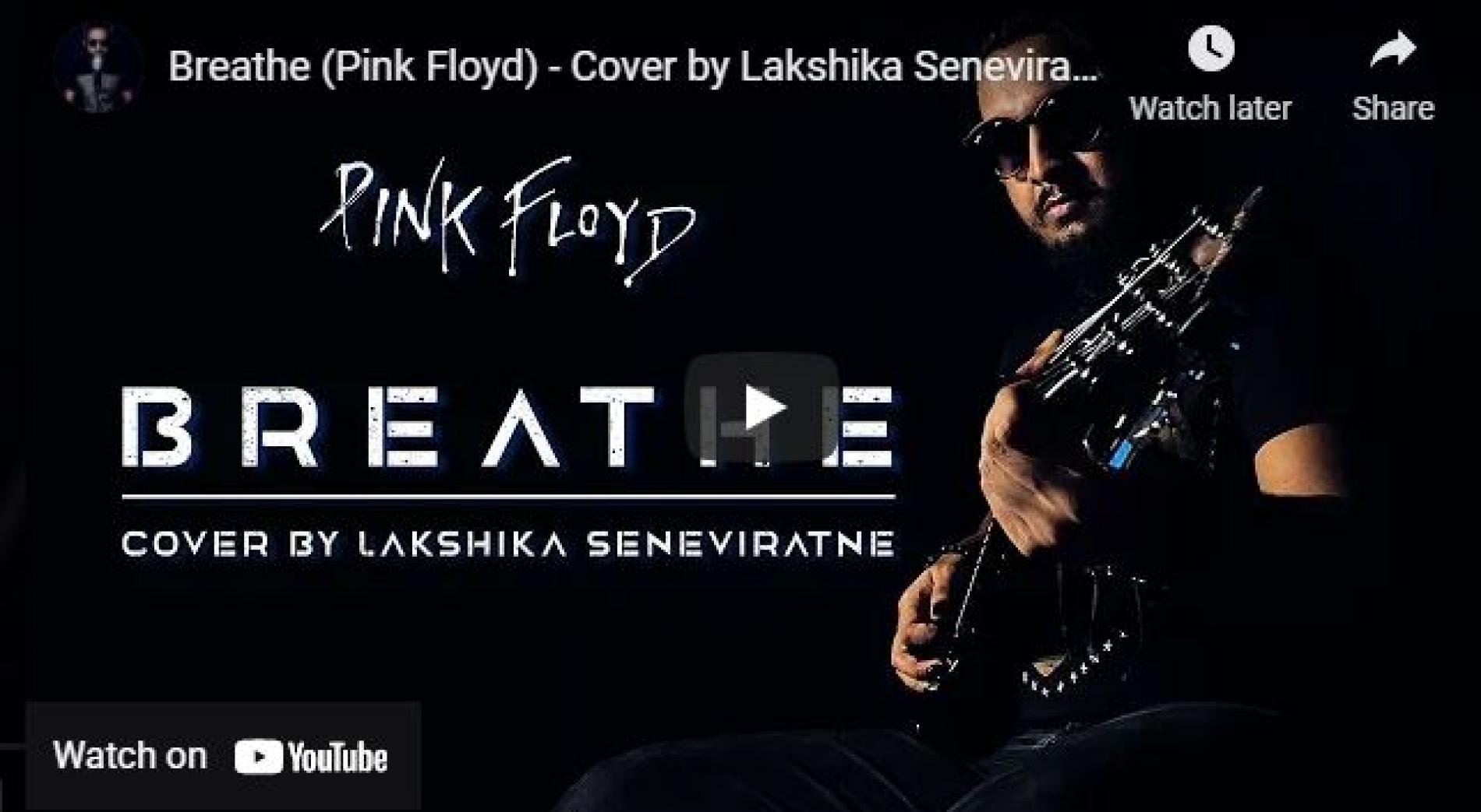 New Music : Breathe (Pink Floyd) – Cover by Lakshika Seneviratne