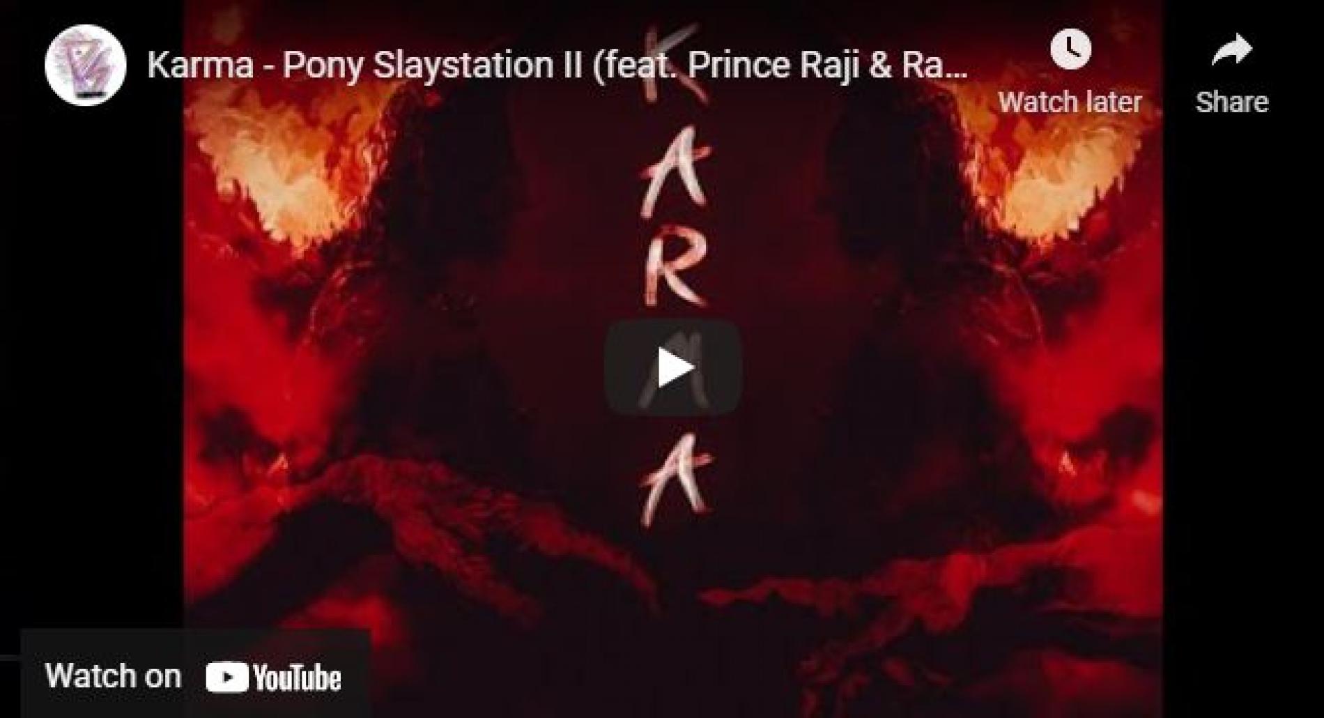 New Music : Karma – Pony Slaystation II (feat Prince Raji & Radiesha)