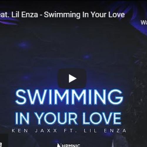 New Music : Ken Jaxx feat. Lil Enza – Swimming In Your Love