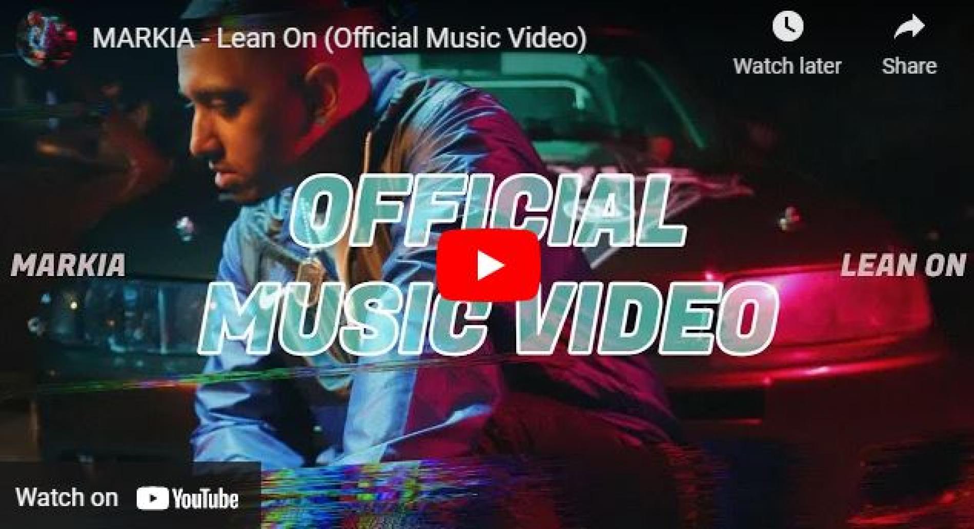New Music : MARKIA – Lean On (Official Music Video)
