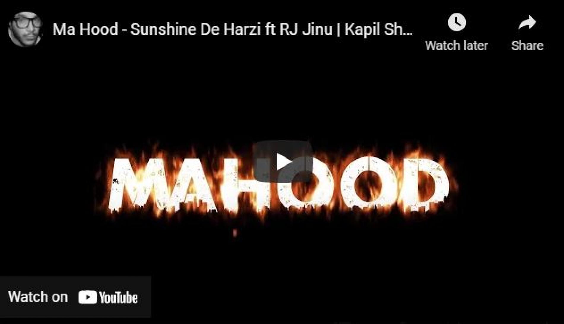 New Music : Ma Hood – Sunshine De Harzi ft RJ Jinu | Kapil Sham | Lil Shane