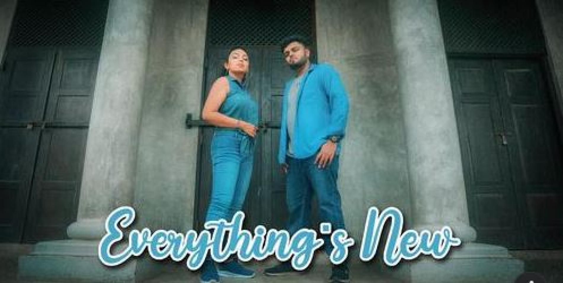 New Music : Anu Madhubhashinie Ft Kushan Chamupathi | Everything’s New | Official Lyrical – Music Video