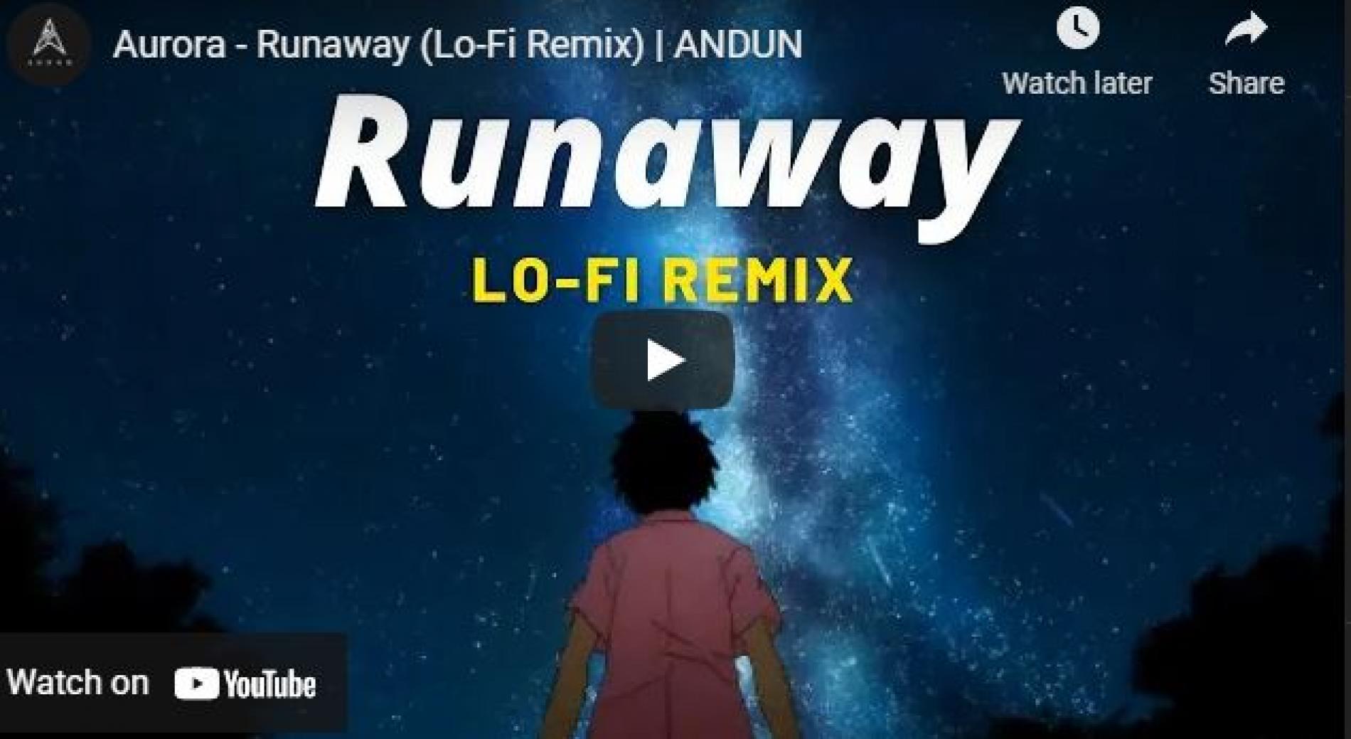 New Music : Aurora – Runaway (Lo-Fi Remix) | Andun
