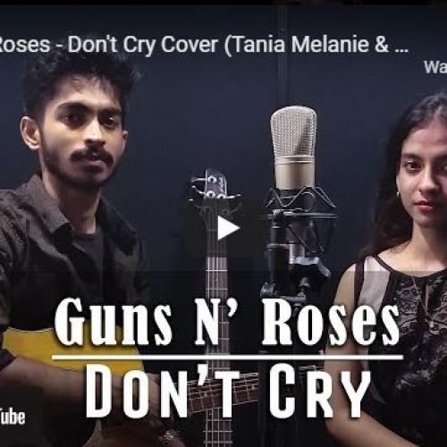 New Music : Guns N’ Roses – Don’t Cry Cover (Tania Melanie & Ravindu Weerappuli)