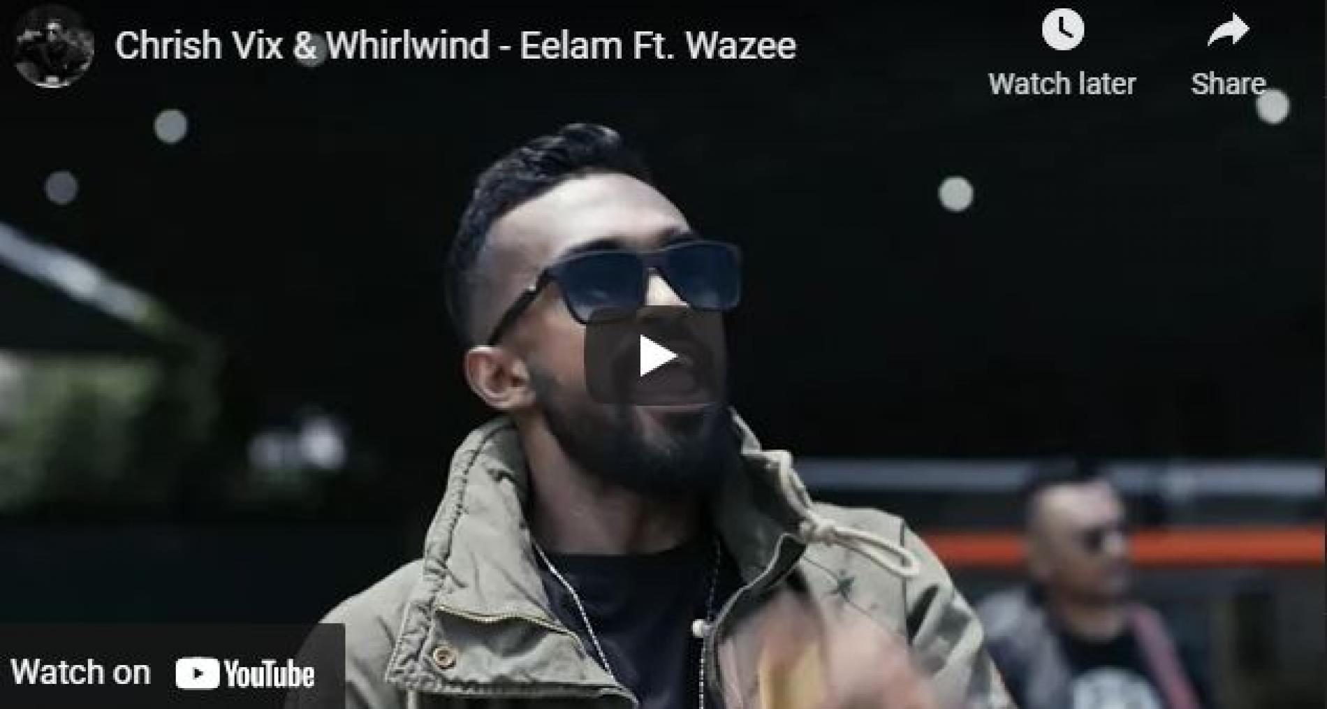 New Music : Chrish Vix & Whirlwind – Eelam Ft Wazee