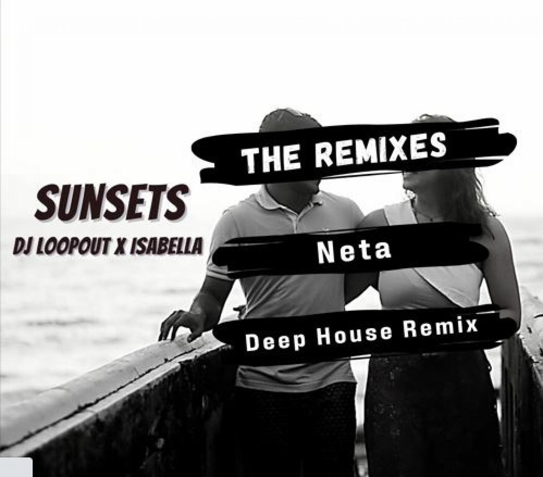 New Music : DJ Loopout – Sunsets (NETA Remix)