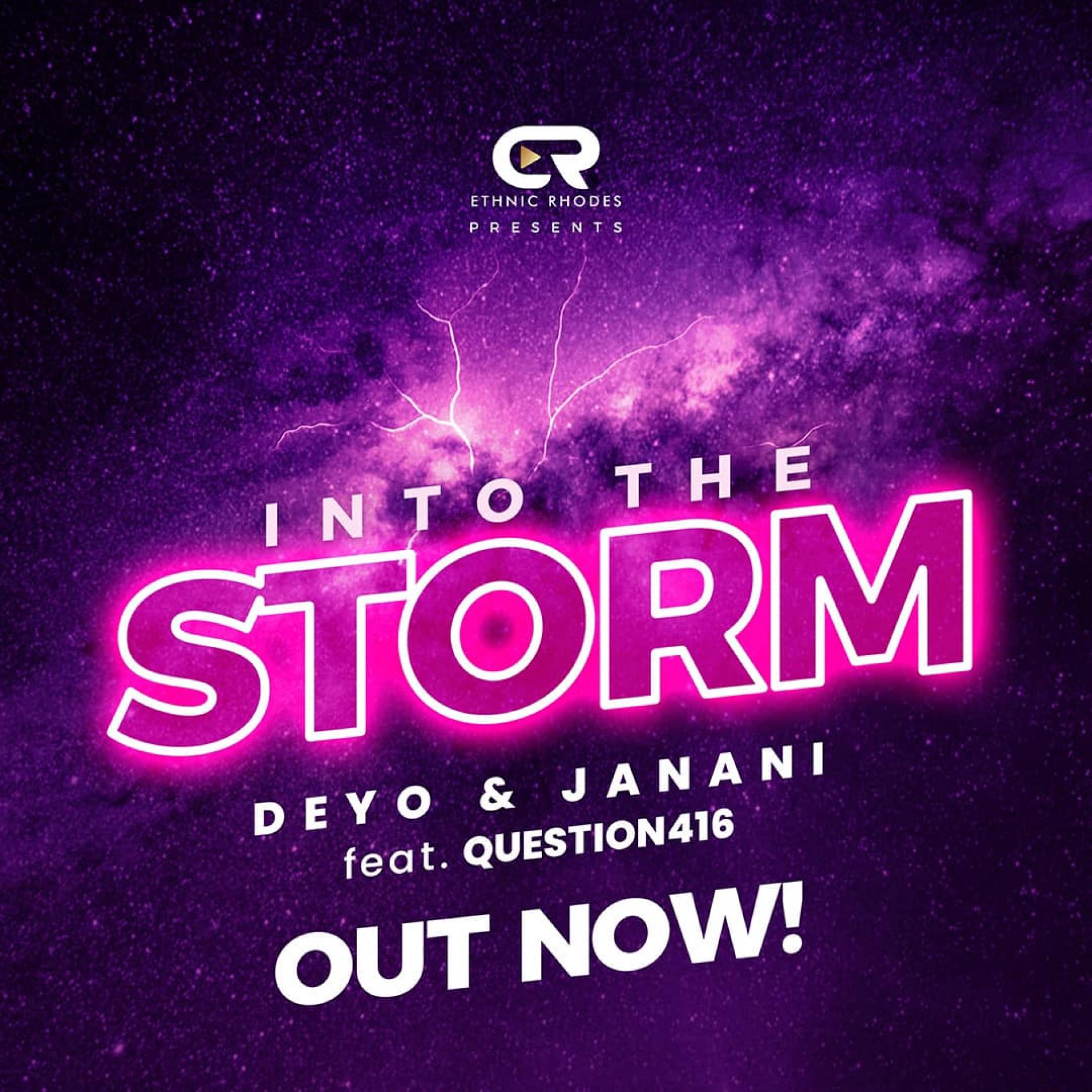 New Music : Deyo & Janani Ft Questions416 – Into The Storm