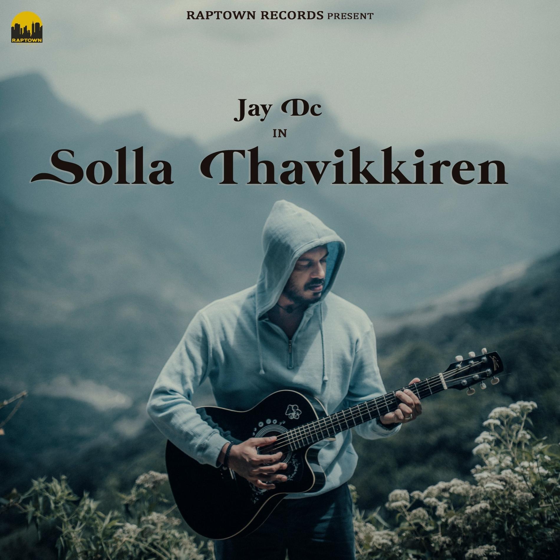New Music : Jay DC – Solla Thavikkiren (Official Music Video) | Raptown Records
