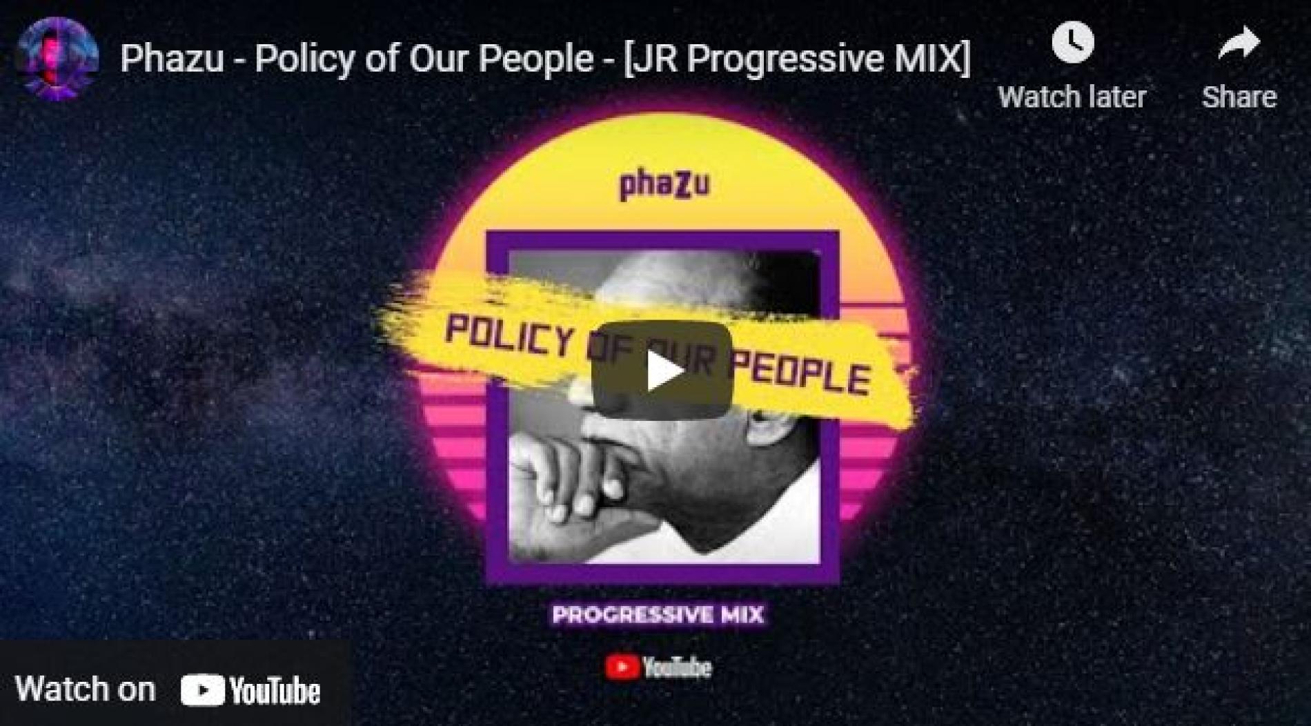 New Music : Phazu – Policy Of Our People – [JR Progressive MIX]
