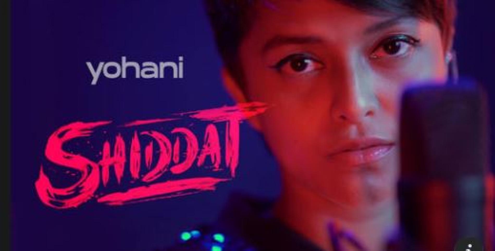 New Music : Yohani – Shiddat Title Track (Official Female Version) | Manan Bhardwaj