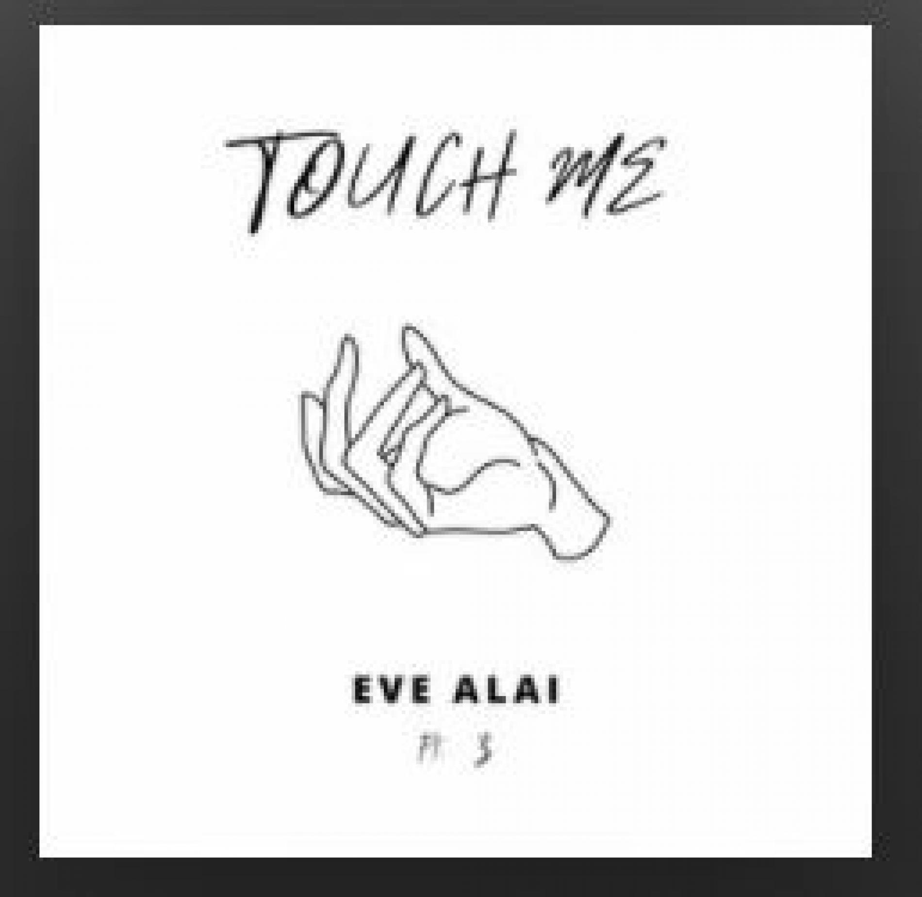 New Music : Eve Alai Ft Z – Touch Me