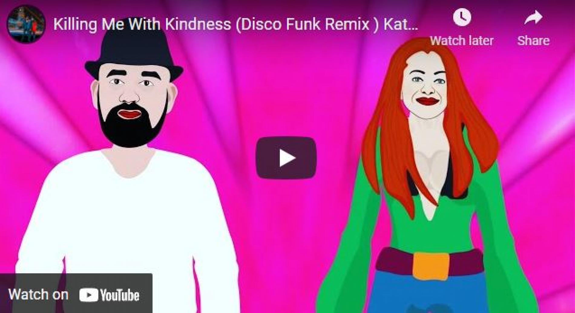 New Music : Killing Me With Kindness (Disco Funk Remix) Katcha