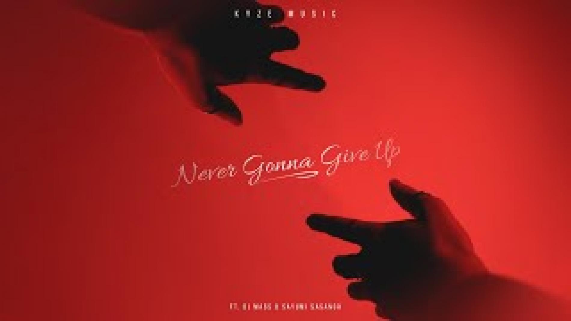 New Music : Kyze Music Ft Dj Mass & Sayumi Sasanga – Never Gonna Give Up