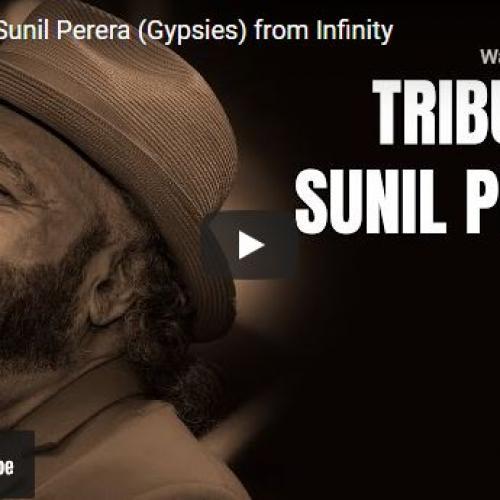 New Music : Tribute To Sunil Perera (Gypsies) From Infinity