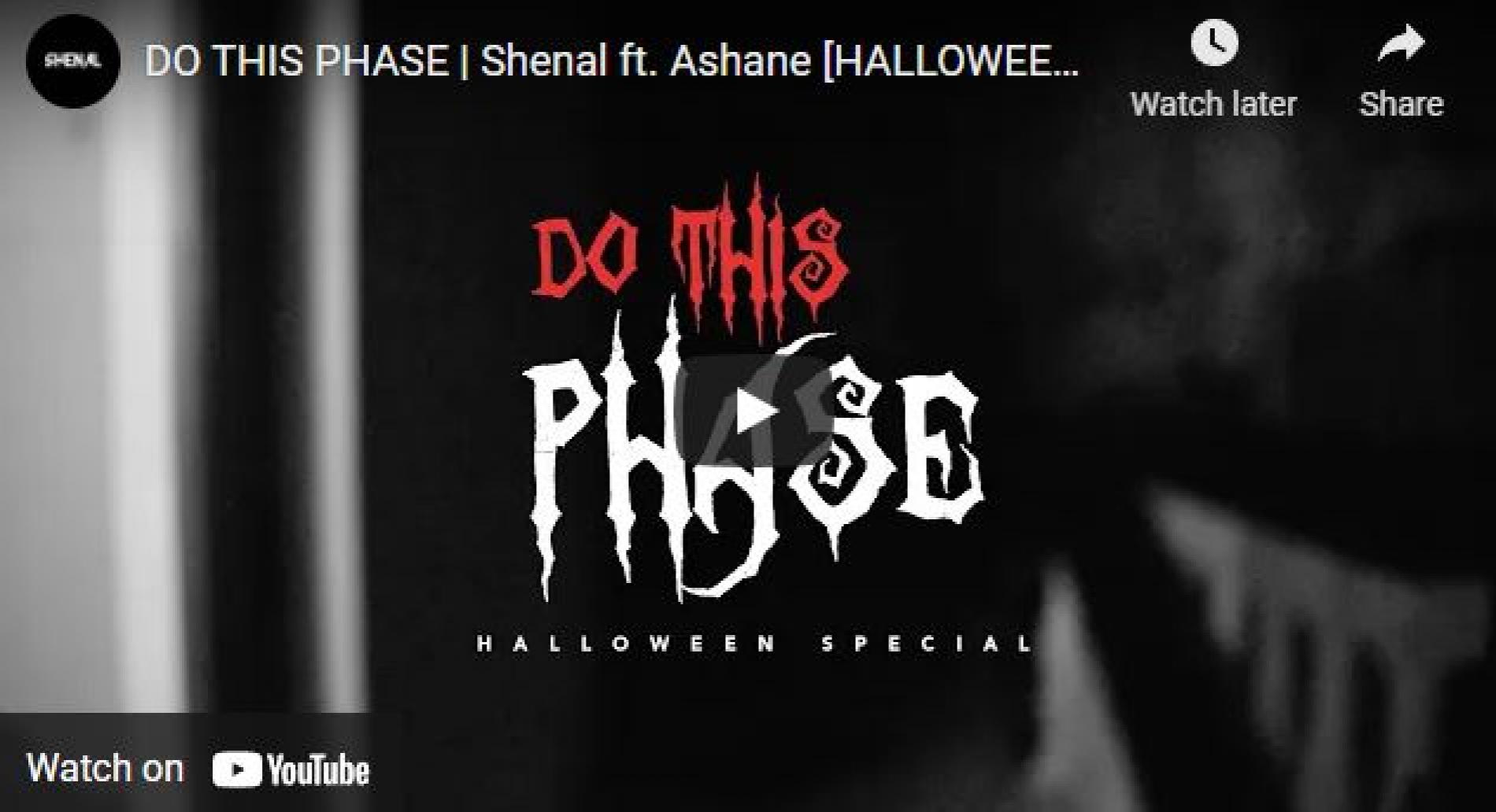 New Music : Do This Phase | Shenal ft Ashane [Halloween Special] 🎃