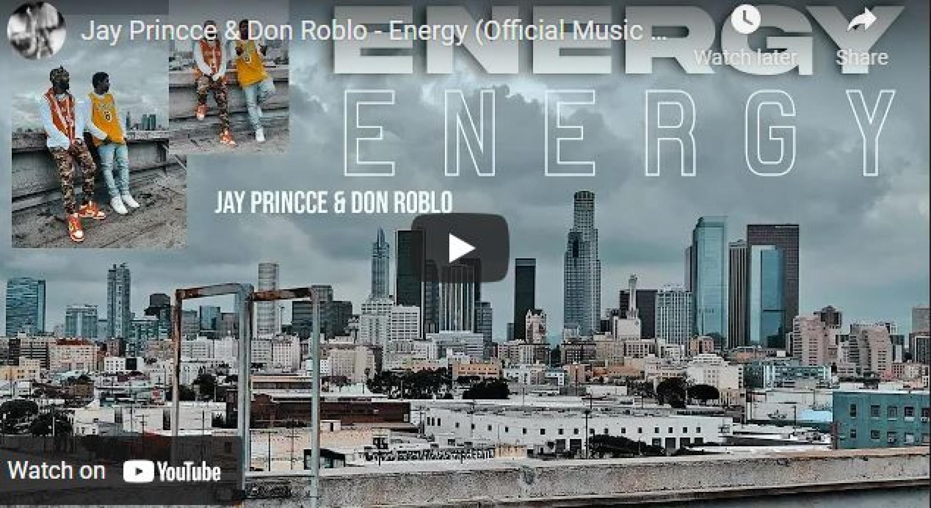 New Music : Jay Princce & Don Roblo – Energy (Official Music Video)