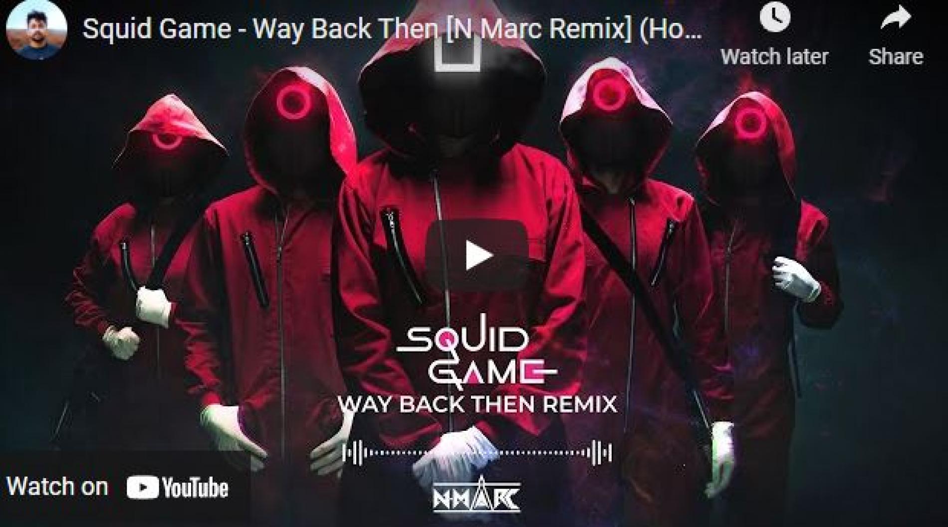 New Music : Squid Game – Way Back Then [N Marc Remix] (House, EDM, Techno) | Bass Boosted