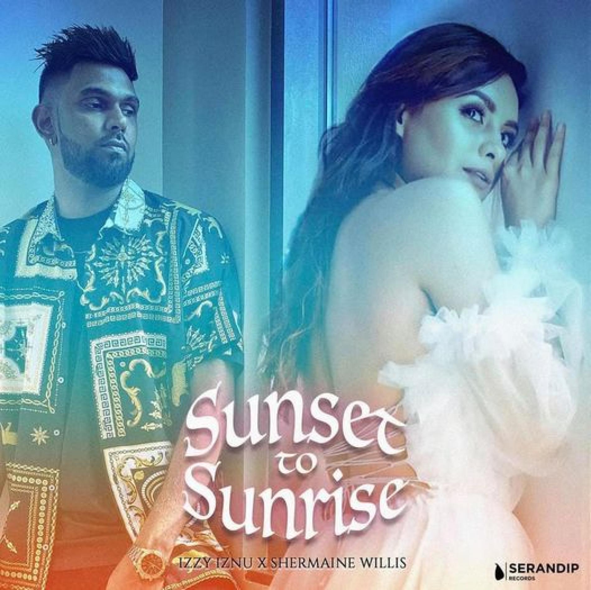 New Music : Izzy Iznu & Shermaine Willis – Sunset To Sunrise