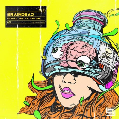 New Music : The Cast Out One x Ozyryz – Braindead