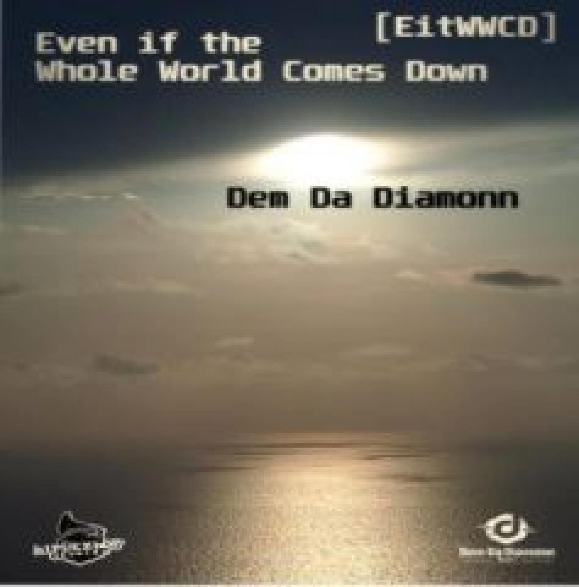 New Music : Dem Da Diamonn – Even If The Whole World Comes Down