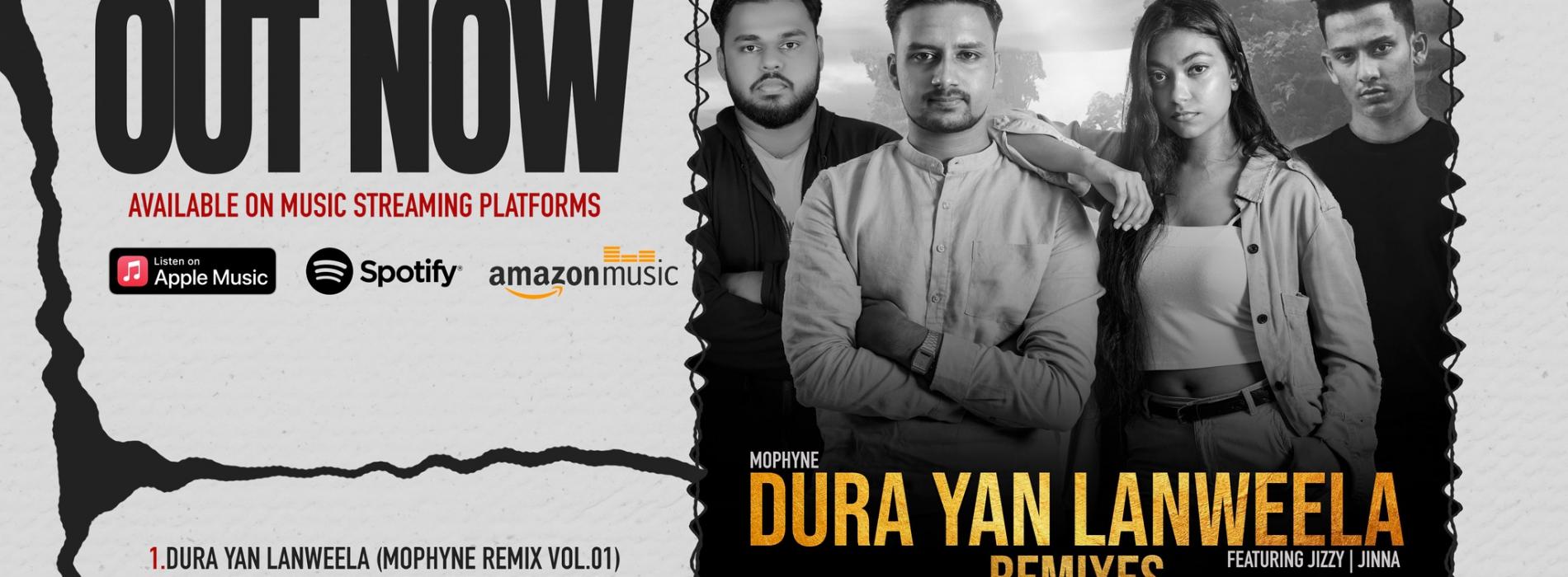 New Music : Dura Yan Lanweela Remixes | Mophyne Ft JINNA Music & Jizzy