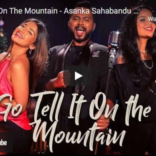 New Music : Go Tell It On The Mountain – Asanka Sahabandu Melissa Pereira & Romaine Willis