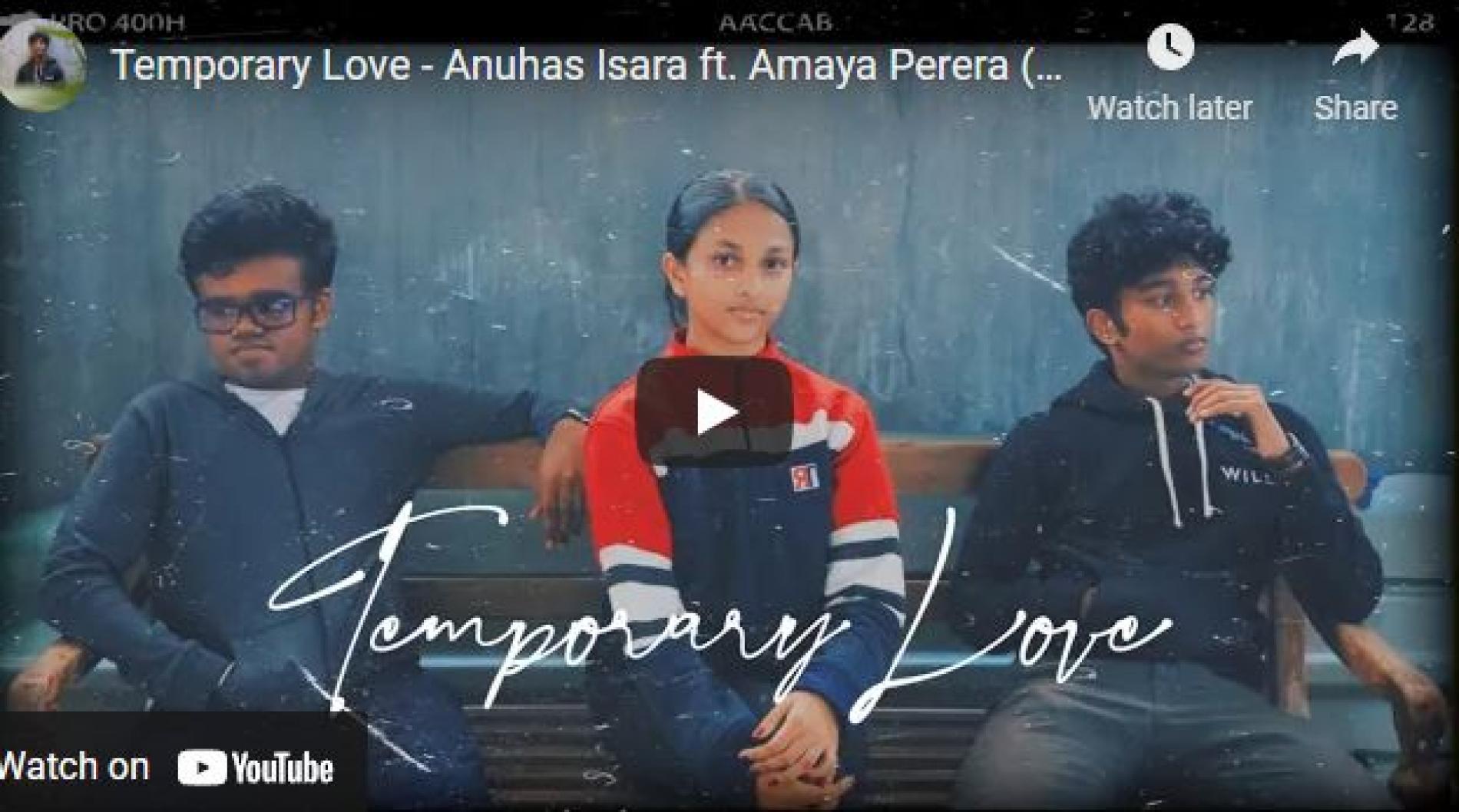 New Music : Temporary Love – Anuhas Isara ft Amaya Perera (Directed by ...