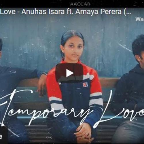 New Music : Temporary Love – Anuhas Isara ft Amaya Perera (Directed by Akindu Abeysekara)