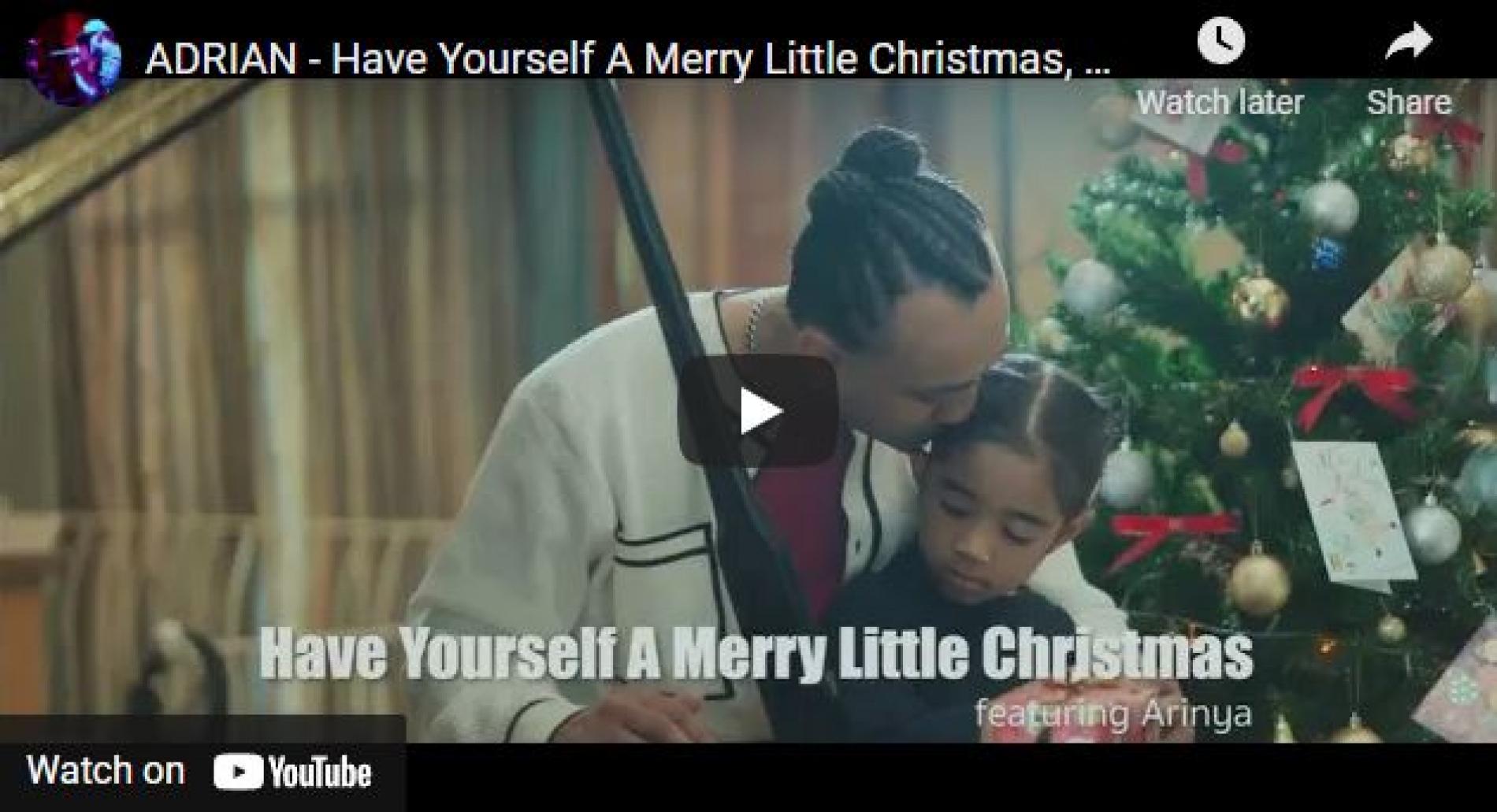New Music : Adrian – Have Yourself A Merry Little Christmas, featuring Arinya (Official HD)