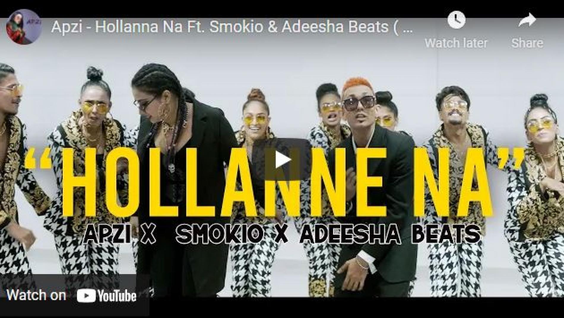 New Music : Apzi – Hollanna Na Ft Smokio & Adeesha Beats (Official Music Video)